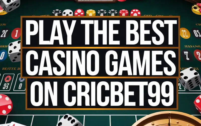 Play the Best Casino Games on CricBet99: Unlock Big Wins and Endless Fun  