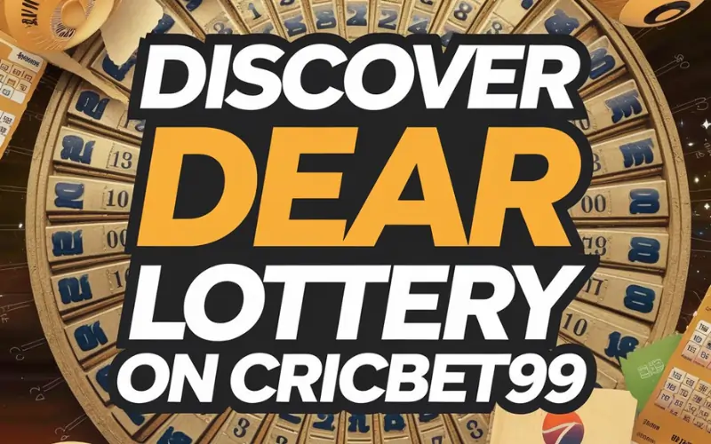 Discover Dear Lottery: Check Tickets, Results, and Strategies on CricBet99