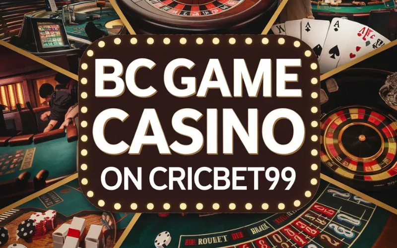 BC Game Casino | A World of Exciting Games Awaits on CricBet99