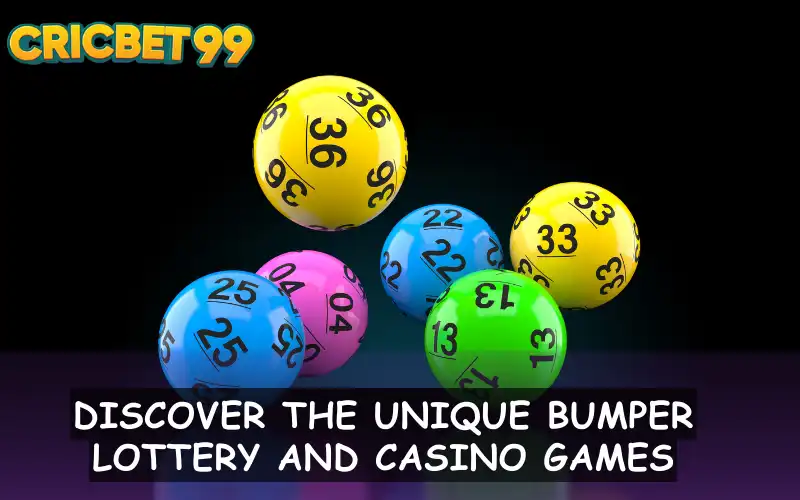 Discover the Unique  Bumper Lottery and Casino Games at CricBet99